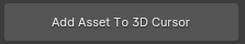 Add asset to 3d cursor button